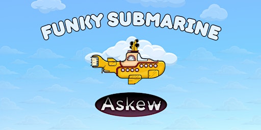 Imagem principal do evento Funky Submarine @ Askew Prov FREE SHOW