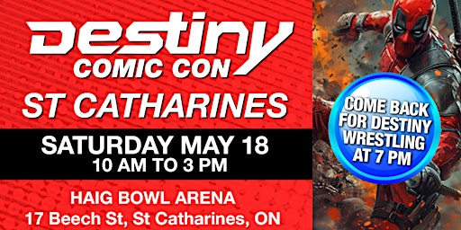 DESTINY COMIC CON - ST CATHARINES - SATURDAY MAY 18 primary image