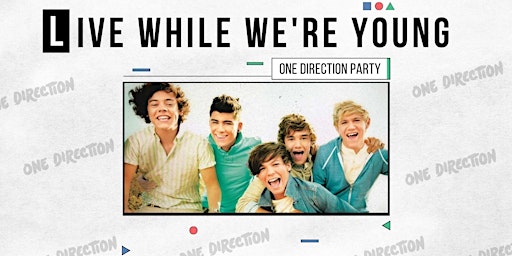 Primaire afbeelding van Live While We're Young (One Direction Party)