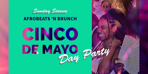 Afrobeats Brunch (...a Cinco De Mayo Day Party) primary image