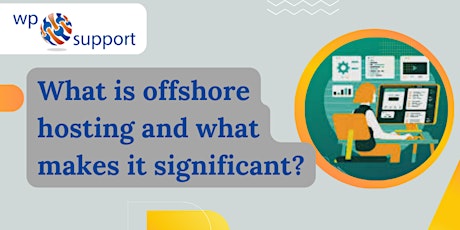 What is offshore hosting and what makes it significant?