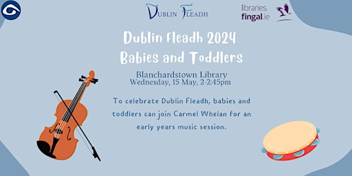 Primaire afbeelding van Babies and Toddlers Dublin Fleadh Event Blanchardstown Library