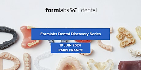 Formlabs Dental Discovery Series: Paris