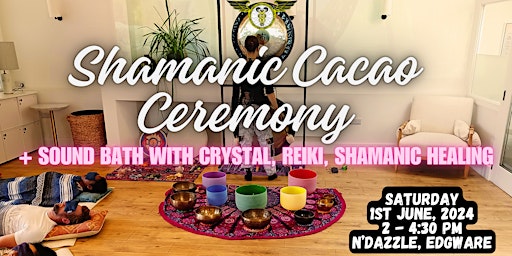 Image principale de Shamanic Cacao Ceremony + Sound Bath with Crystal, Reiki & Shamanic Healing