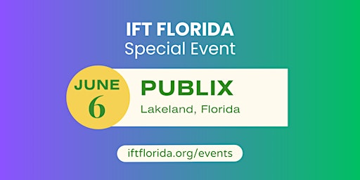 IFT Florida at Publix Headquarters primary image