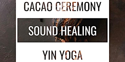 Primaire afbeelding van Sacred Cacao Ceremony /Sound Healing / Yin Yoga