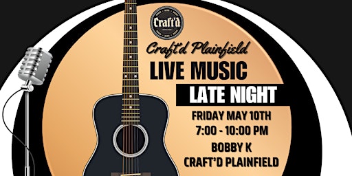 Craft'd Plainfield Live Music - Bobby K - Friday May 10th from 7-10 PM primary image
