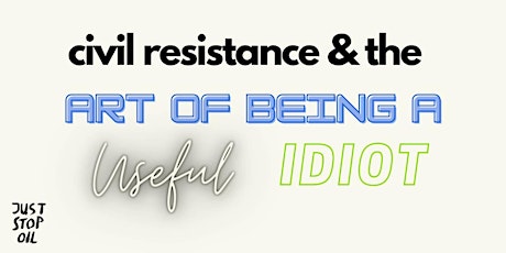 Soup Night - Civil Resistance & The Art of Being a Useful Idiot - London