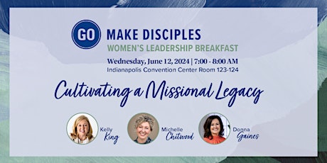 Go Make Disciples: Cultivating A Missional Legacy, The SBC Womens Breakfast