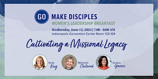 Hauptbild für Go Make Disciples: Cultivating A Missional Legacy, The SBC Womens Breakfast