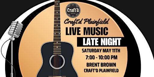 Image principale de Craft'd Plainfield Live Music - Brent Brown - Saturday 5/11 ~ 7-10 PM