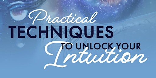 Practical Techniques to Unlock Your Intuition primary image