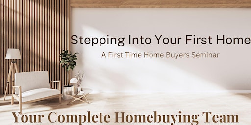 Hauptbild für Stepping In To Home Ownership - First Time Homebuyer Seminar