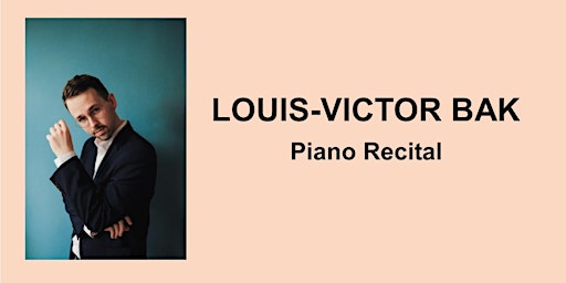 Hauptbild für Louis-Victor Bak lunchtime piano recital