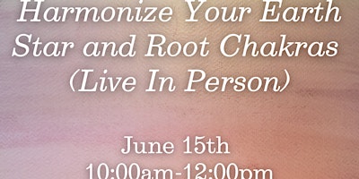 Primaire afbeelding van Harmonize Your Earth Star and Root Chakras (Live In Person)