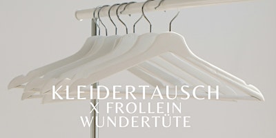 Primaire afbeelding van SALON F x Frollein Wundertüte: Kleidertauschparty mit Stylingberatung