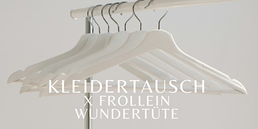 Imagem principal do evento SALON F x Frollein Wundertüte: Kleidertauschparty mit Stylingberatung
