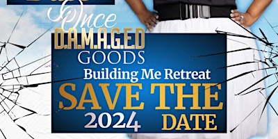 Image principale de Once D.A.M.A.G.E.D Goods Presents: Building Me Women's Retreat