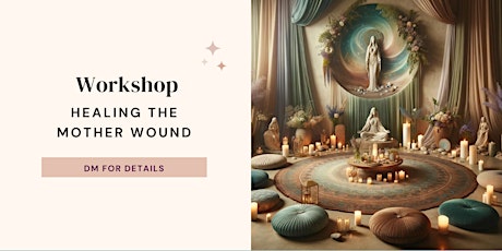 Healing the Mother Wound Workshop