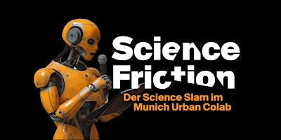 Imagen principal de Sciene Friction - Der Science Slam im Munich Urban Colab
