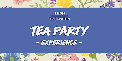 Primaire afbeelding van LUSH Bury - Bridgerton Tea Party & Fresh Face Mask Making