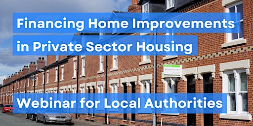 Local Government Good Practice Webinar: Financing Home Improvement in Private Sector Housing primary image