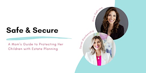 Imagem principal do evento Safe & Secure: A Mom's Guide to Protecting Her Children with Estate Planning