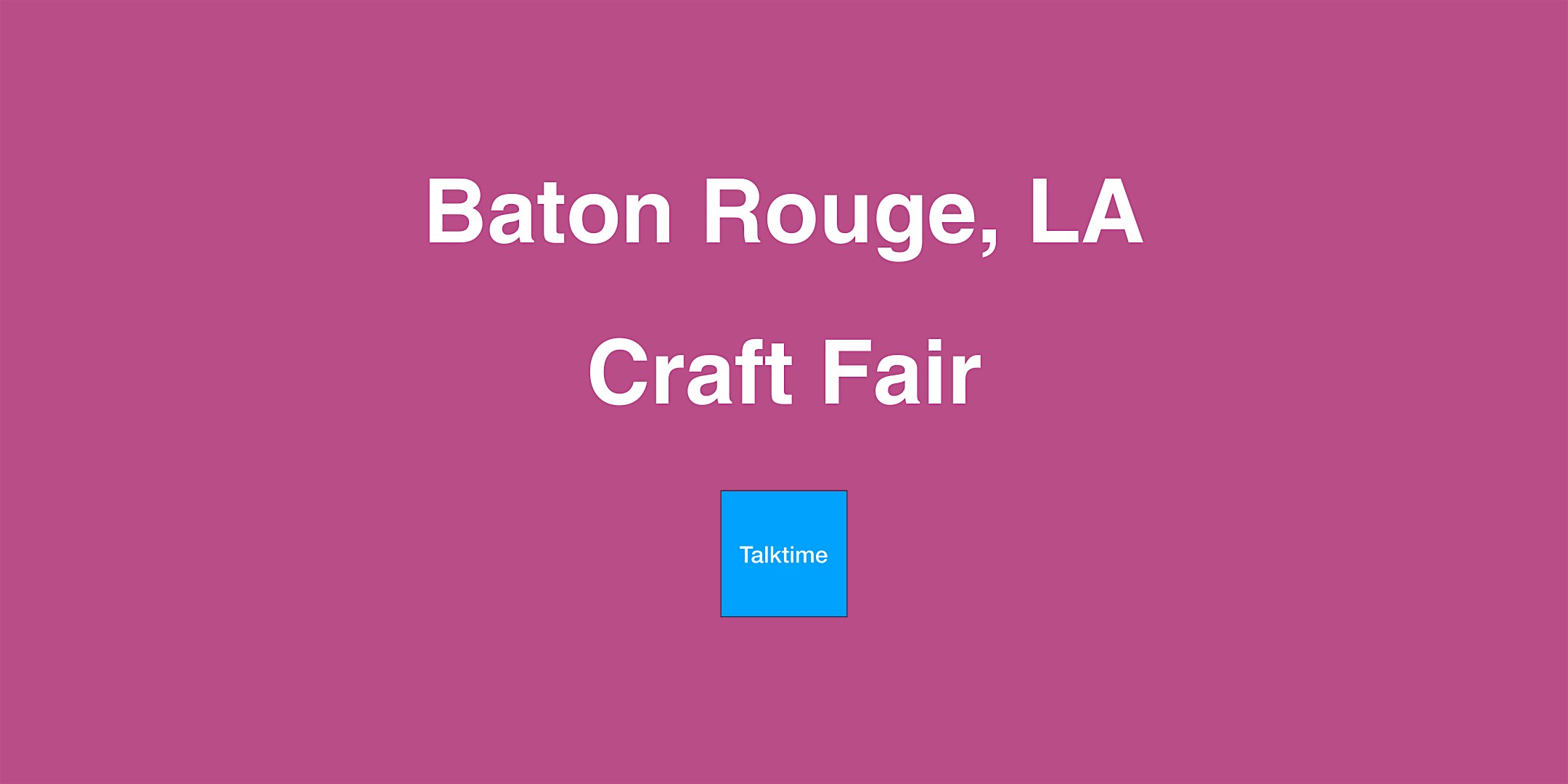 Craft Fair - Baton Rouge