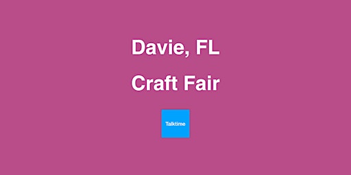 Craft Fair - Davie primary image