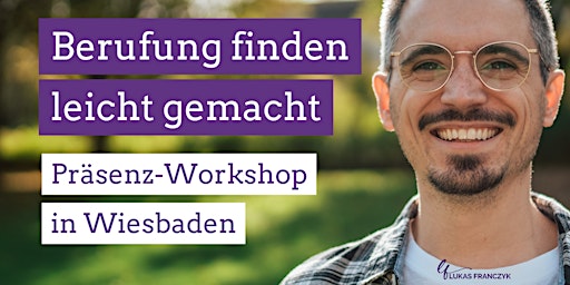 Hauptbild für Präsenz-Workshop: Berufung finden leicht gemacht! (in Wiesbaden)
