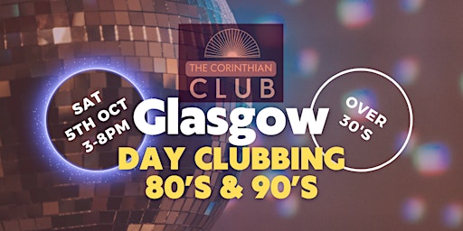 Primaire afbeelding van 80s & 90s Daytime Clubbing For Over 30s - Glasgow 051024