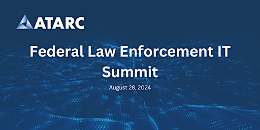 Image principale de ATARC's Federal Law Enforcement IT Summit