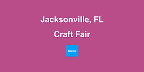 Craft Fair - Jacksonville