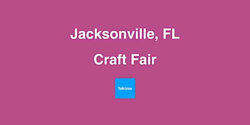 Craft Fair - Jacksonville primary image