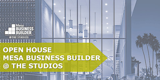 Imagem principal do evento Open House, Mesa Business Builder @ The Studios