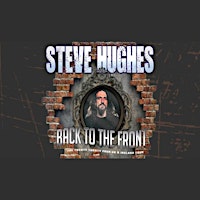 Hauptbild für Steve Hughes - Back to the Front Tour