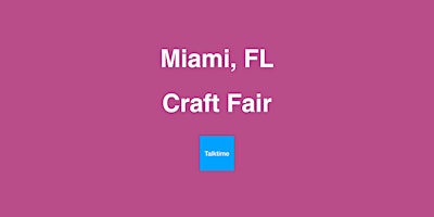 Craft Fair - Miami primary image