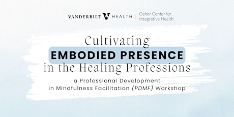 Cultivating Embodied Presence in the Healing Professions: PDMF Workshop