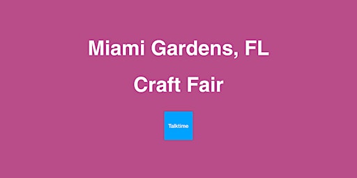 Craft Fair - Miami Gardens primary image
