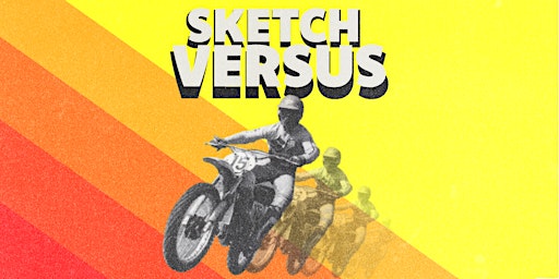 Primaire afbeelding van Sketch Versus - A Sketch Comedy Competition Where YOU Decide the Winner!