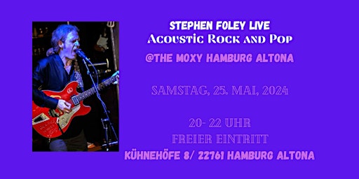 Imagen principal de Stephen Foley Live @the Moxy Hamburg Altona- Acoustic Rock to the Max.