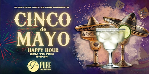 Primaire afbeelding van Cinco de Mayo Happy Hour at Pure Cafe and Lounge