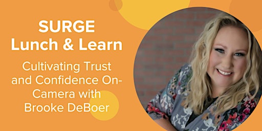 Imagem principal de SURGE Lunch & Learn: Cultivating Confidence and Trust On-Camera