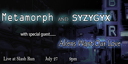 Imagen principal de Metamorph and SYZYGYX live with special guest Aliens Want Our Love!