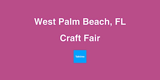 Image principale de Craft Fair - West Palm Beach