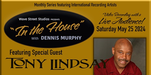 Imagen principal de In the House with Dennis Murphy Featuring Tony Lindsay