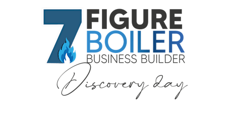7 Figure Boiler Business Business Builder discovery day