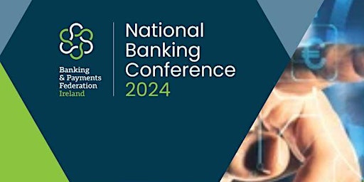 Hauptbild für BPFI National Banking Conference 2024 - Future Focused Retail Banking