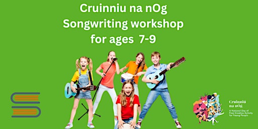 Immagine principale di Cruinniú na nÓg Songwriting Workshop for ages 7-9 years 