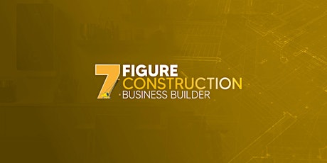 7 Figure Construction Business Builder Discovery Day